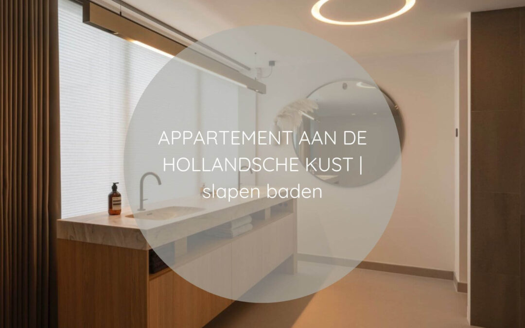 I. APPARTEMENT AAN DE HOLLANDSCHE KUST | slapen-baden
